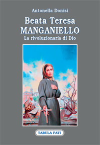 beata Teresa Manganiello. La rivoluzionaria di Dio