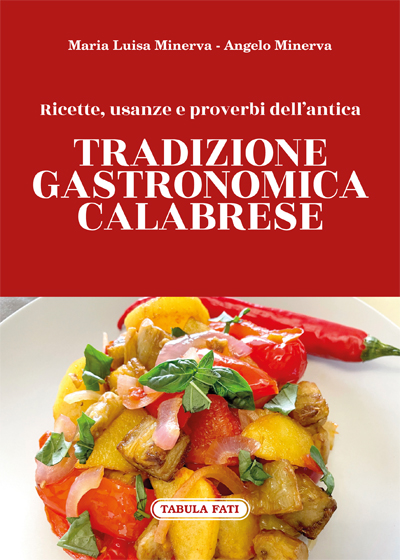 Ricette, usanze e proverbi dellantica tradizione gastronomica calabrese